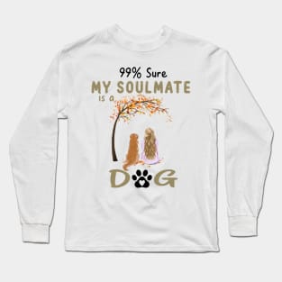 99% Sure My Soulmate Is A Golden Retriever Dog Lover Gift Long Sleeve T-Shirt